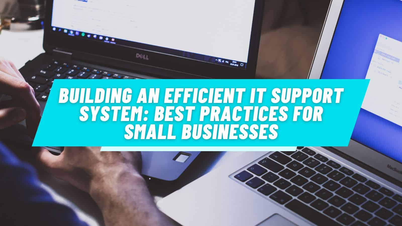 Building an Efficient IT Support System: Best Practices