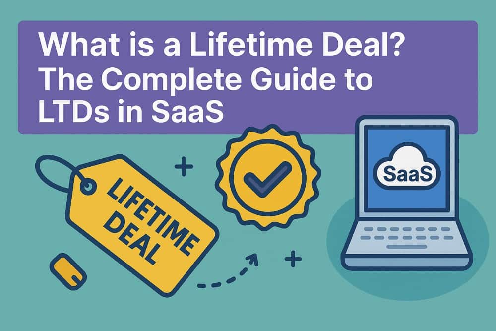 What is a Lifetime Deal in Saas: Unlocking Massive Savings Today